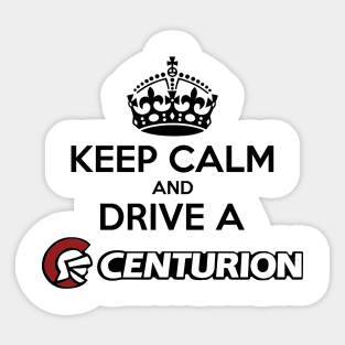 Keep Calm and drive a Centurion - Black Print Sticker